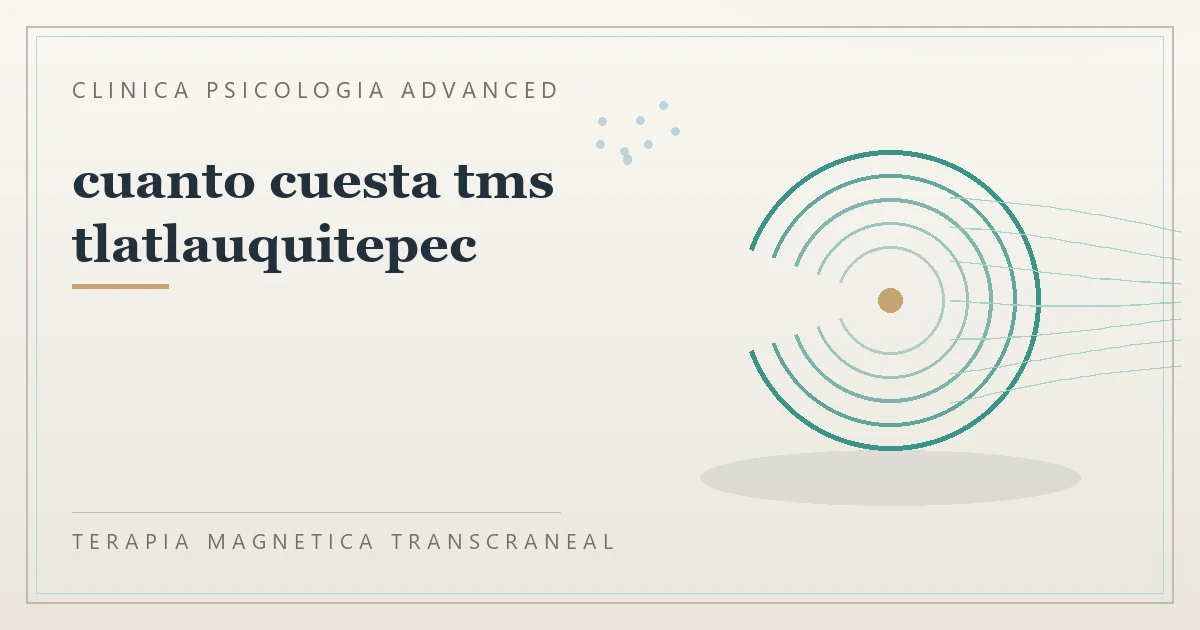 Terapia Magnetica Transcraneal con valoracion medica previa Clinica Psicologia Advanced