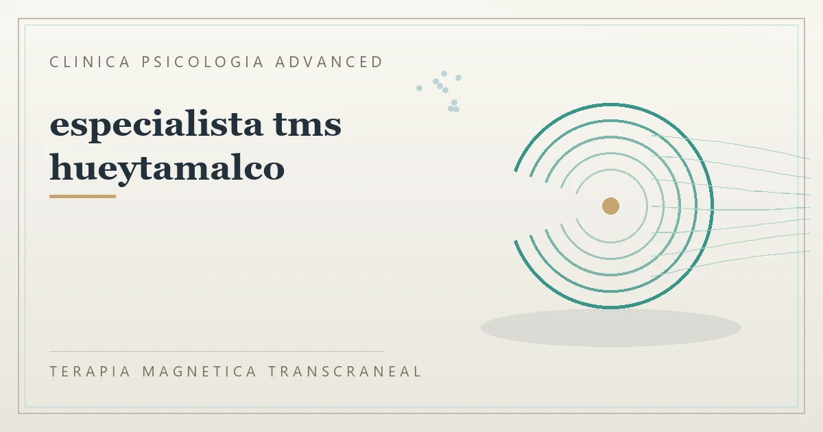 Terapia Magnetica Transcraneal con valoracion medica previa Clinica Psicologia Advanced