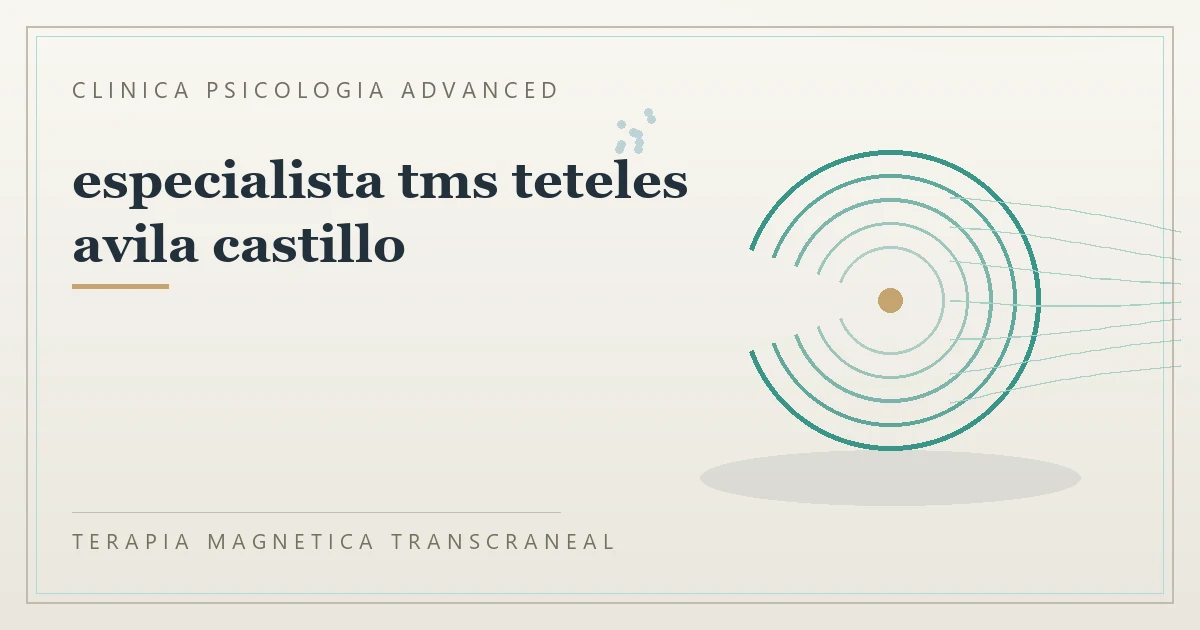Terapia Magnetica Transcraneal con valoracion medica previa Clinica Psicologia Advanced