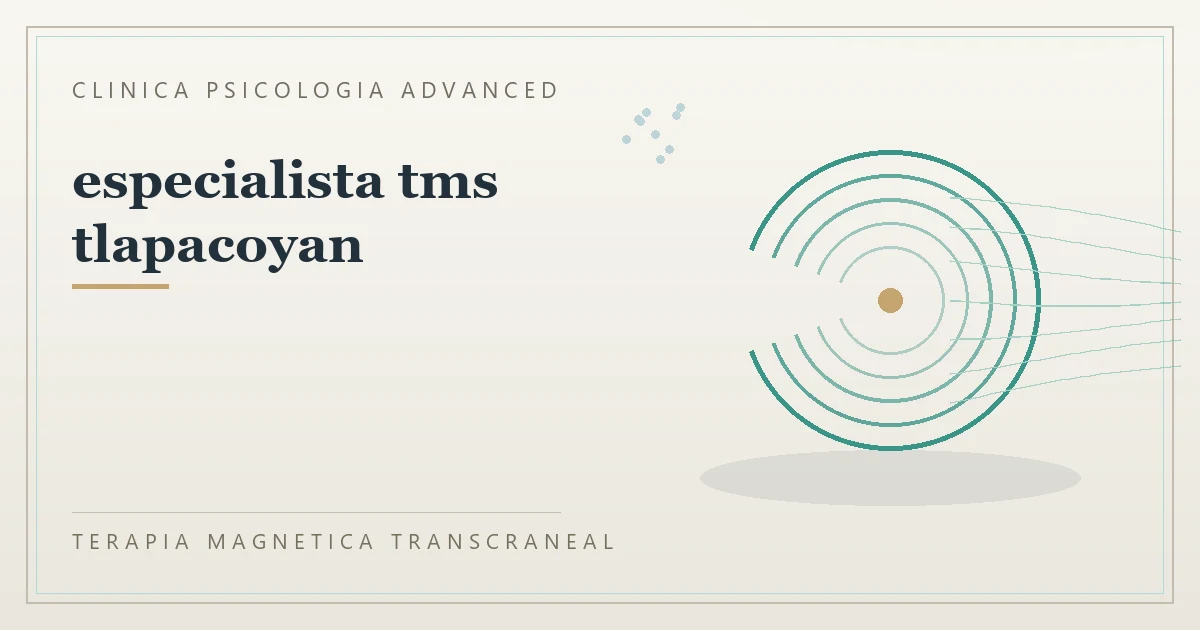 Terapia Magnetica Transcraneal con valoracion medica previa Clinica Psicologia Advanced