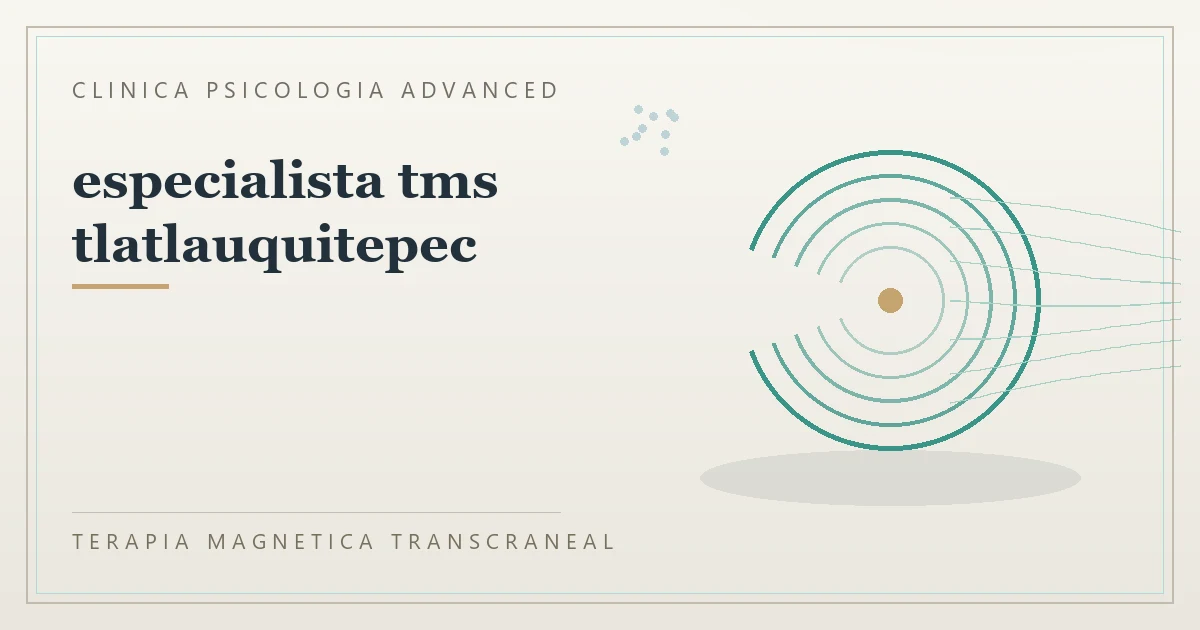 Terapia Magnetica Transcraneal con valoracion medica previa Clinica Psicologia Advanced