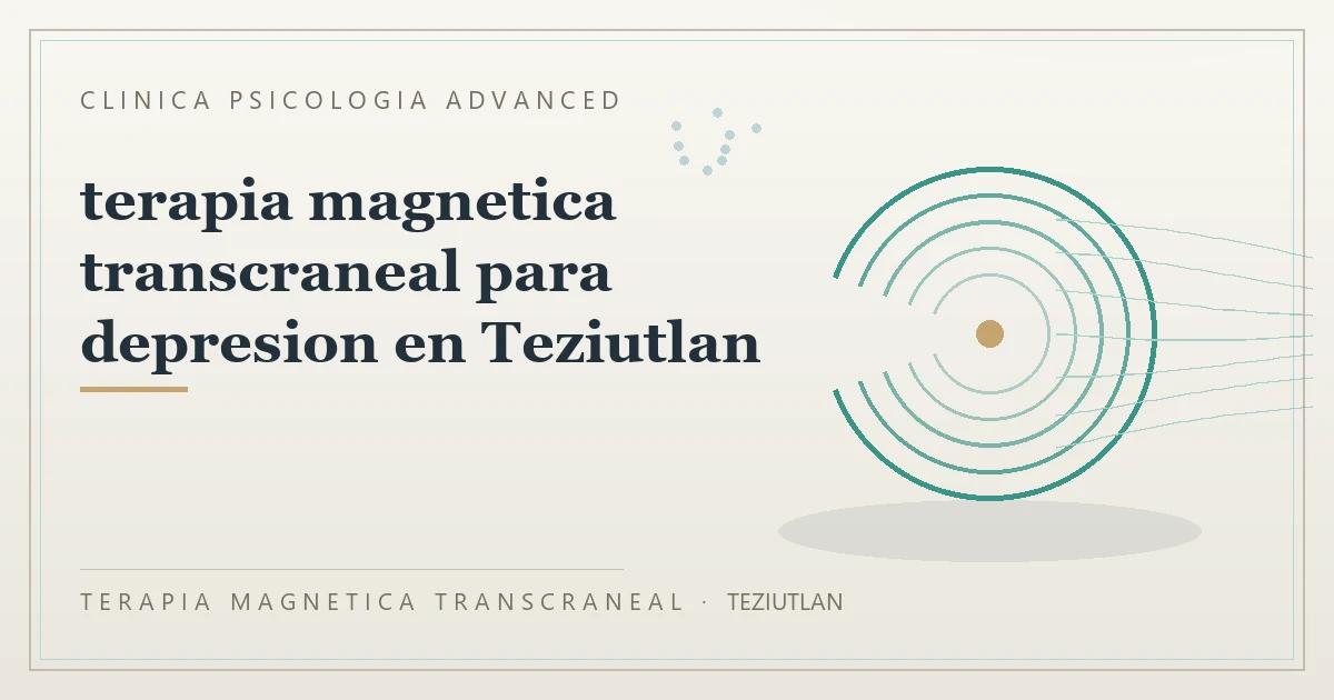 Terapia Magnetica Transcraneal con valoracion medica previa Clinica Psicologia Advanced