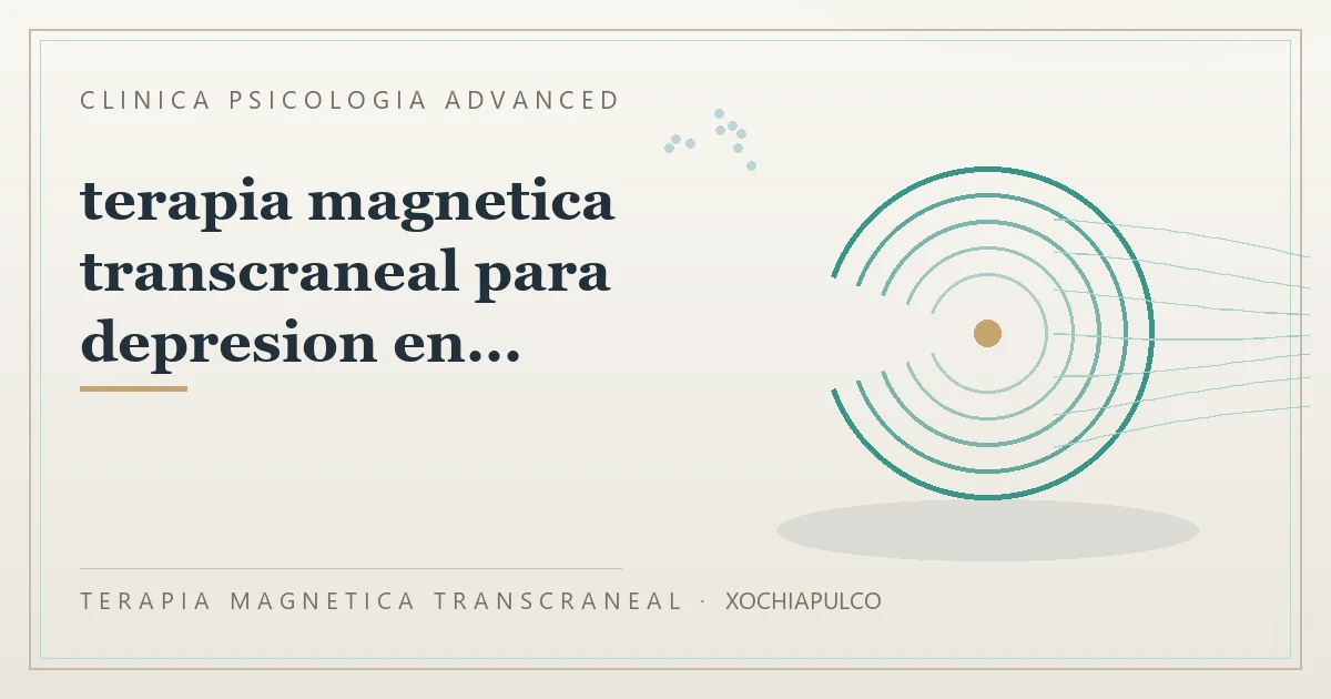 Terapia Magnetica Transcraneal con valoracion medica previa Clinica Psicologia Advanced