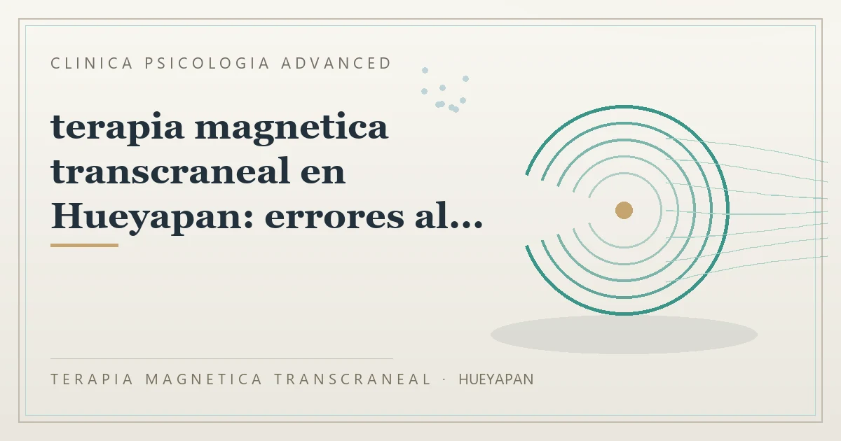 Terapia Magnetica Transcraneal con valoracion medica previa Clinica Psicologia Advanced