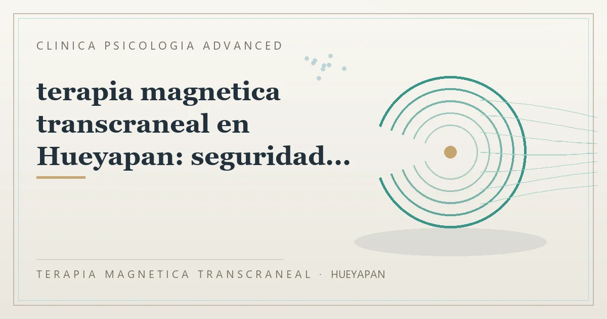 Terapia Magnetica Transcraneal con valoracion medica previa Clinica Psicologia Advanced