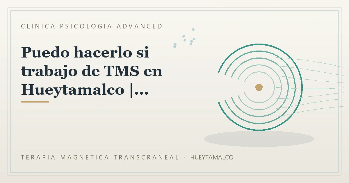 Terapia Magnetica Transcraneal con valoracion medica previa Clinica Psicologia Advanced