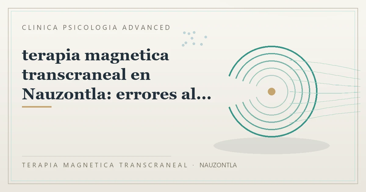 Terapia Magnetica Transcraneal con valoracion medica previa Clinica Psicologia Advanced