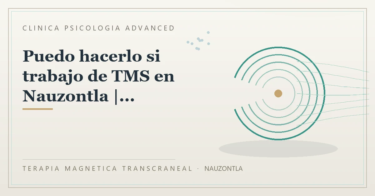 Terapia Magnetica Transcraneal con valoracion medica previa Clinica Psicologia Advanced