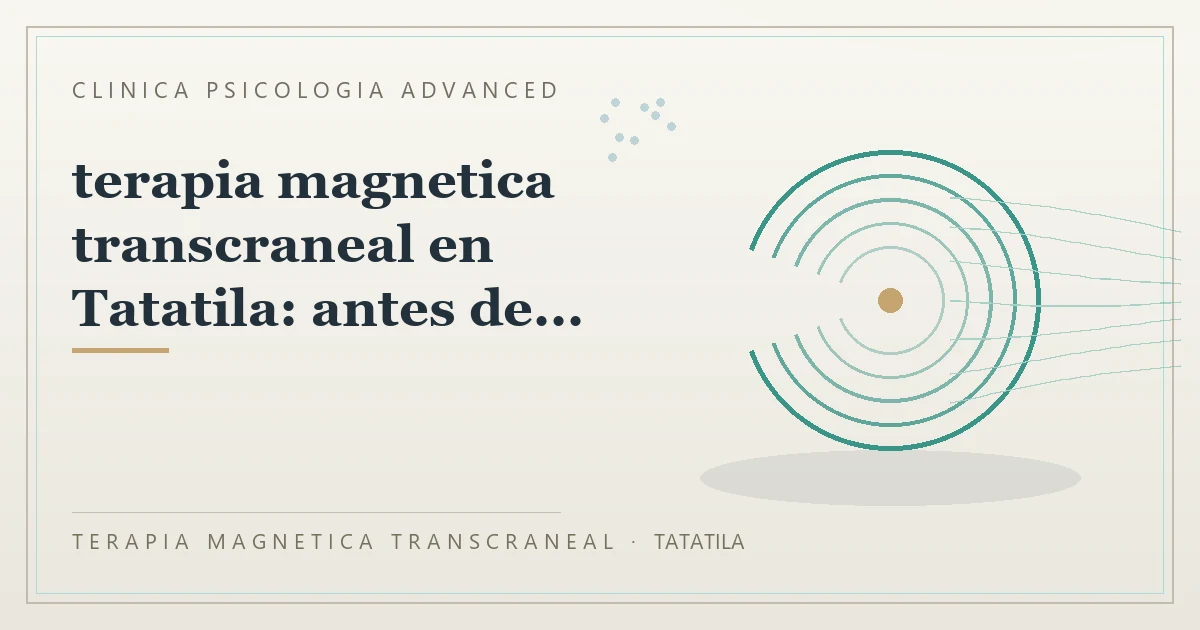 Terapia Magnetica Transcraneal con valoracion medica previa Clinica Psicologia Advanced