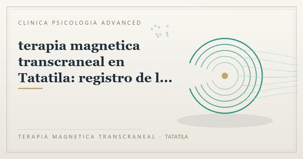 Terapia Magnetica Transcraneal con valoracion medica previa Clinica Psicologia Advanced