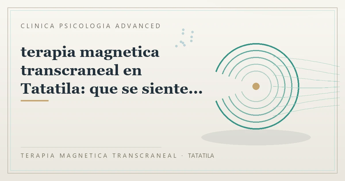 Terapia Magnetica Transcraneal con valoracion medica previa Clinica Psicologia Advanced