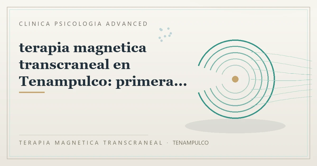 Terapia Magnetica Transcraneal con valoracion medica previa Clinica Psicologia Advanced