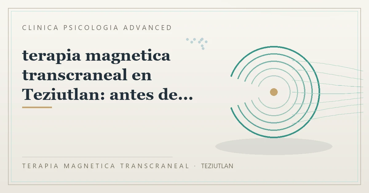 Terapia Magnetica Transcraneal con valoracion medica previa Clinica Psicologia Advanced