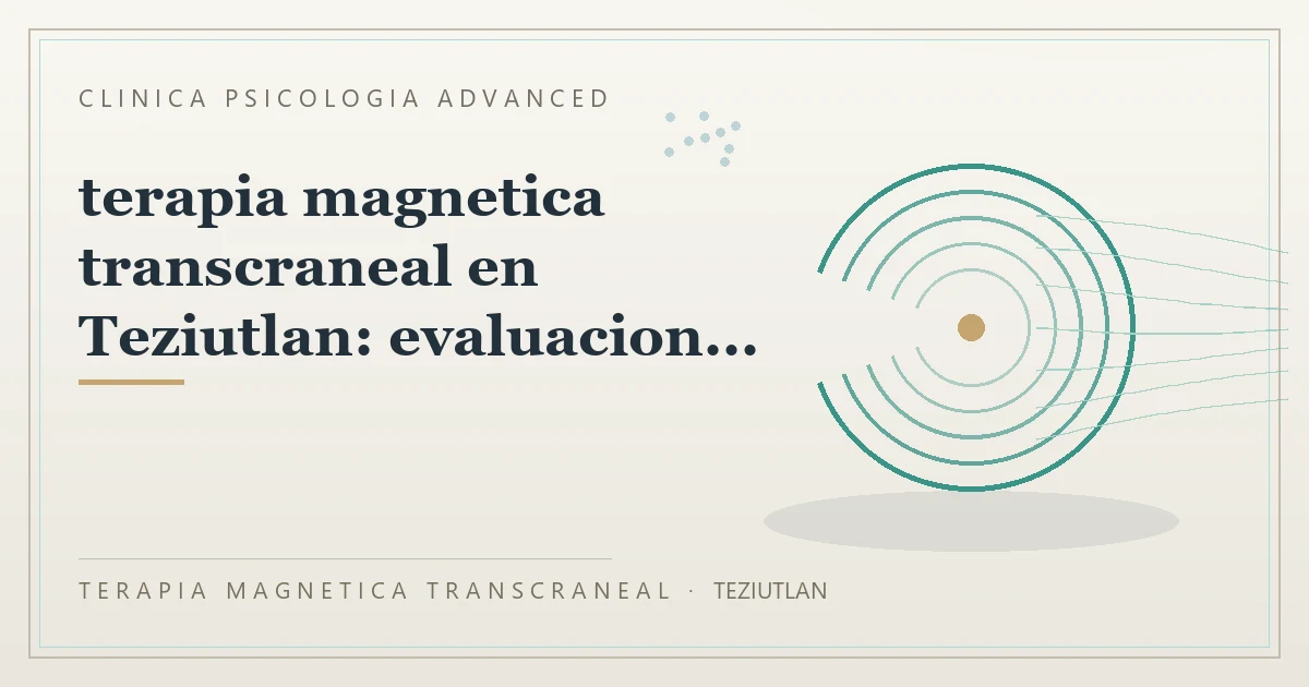 Terapia Magnetica Transcraneal con valoracion medica previa Clinica Psicologia Advanced