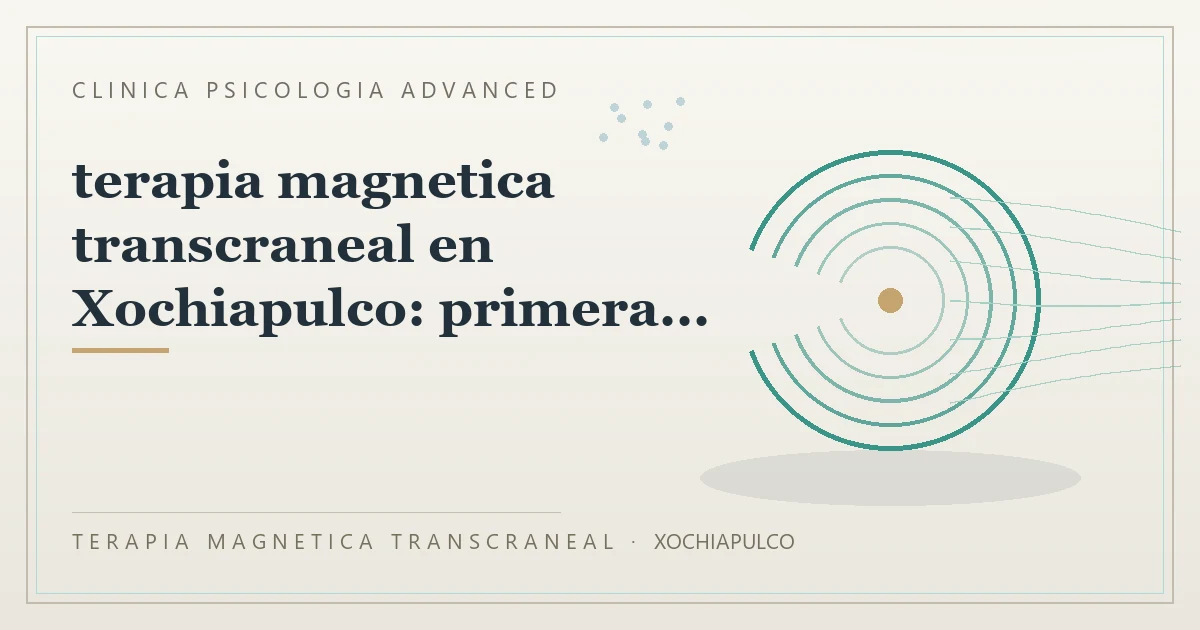 Terapia Magnetica Transcraneal con valoracion medica previa Clinica Psicologia Advanced