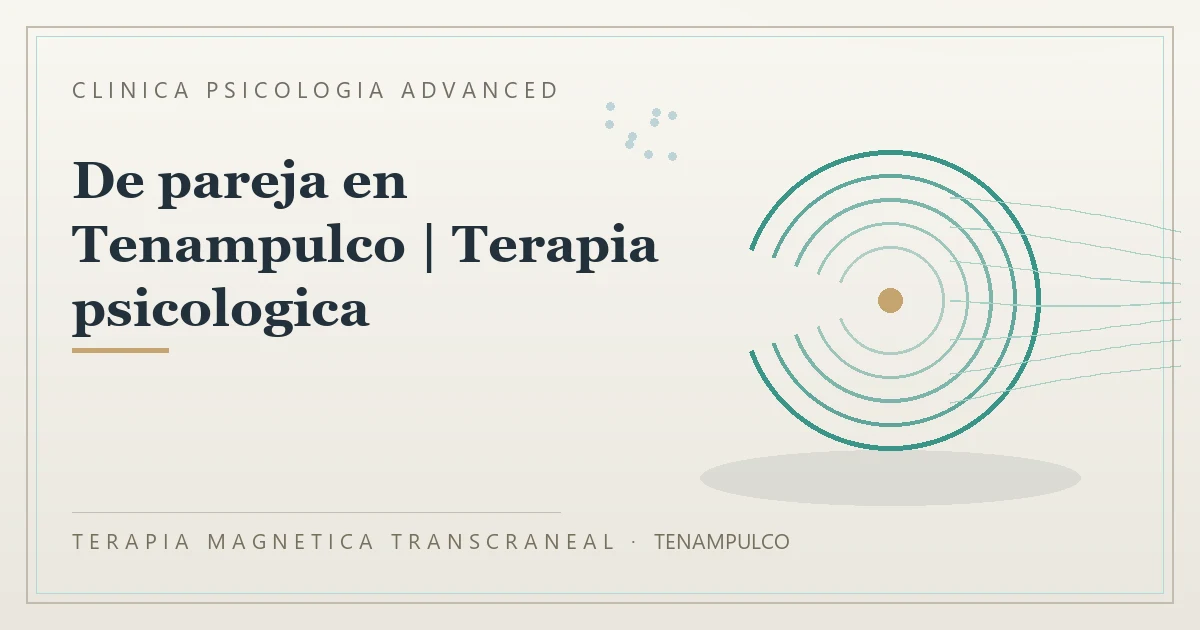 Terapia Magnetica Transcraneal con valoracion medica previa Clinica Psicologia Advanced