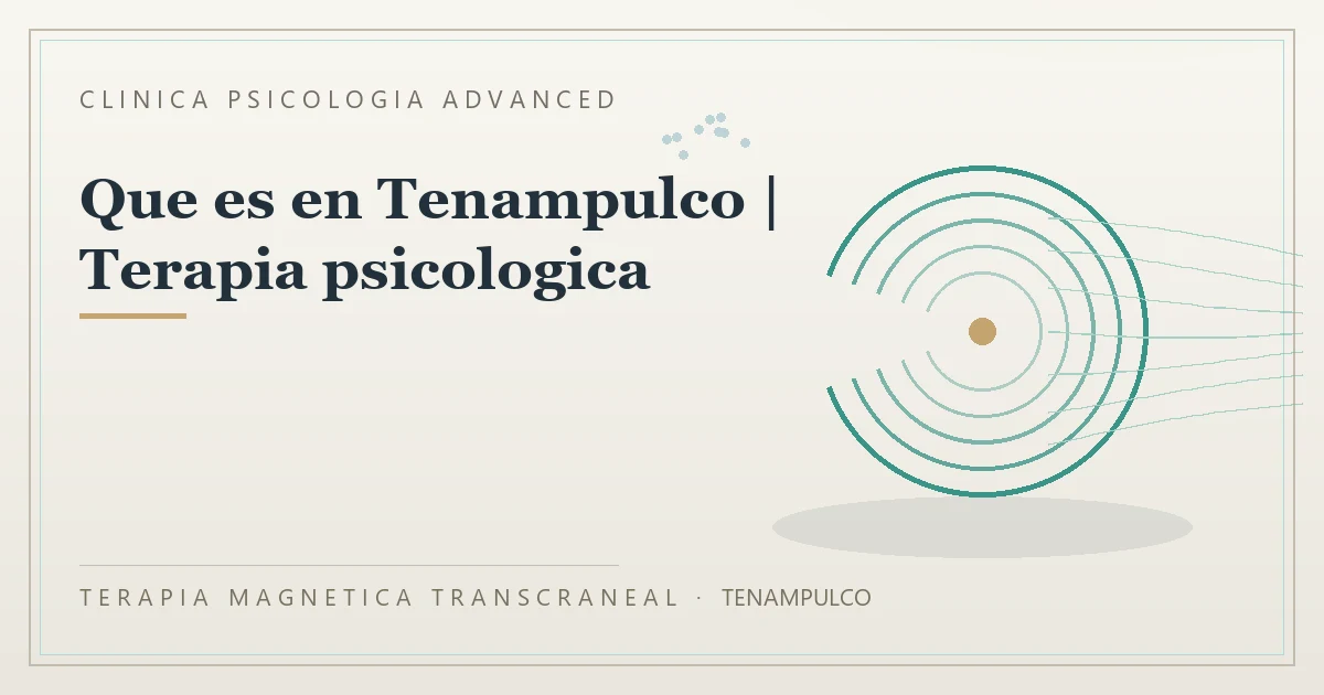 Terapia Magnetica Transcraneal con valoracion medica previa Clinica Psicologia Advanced