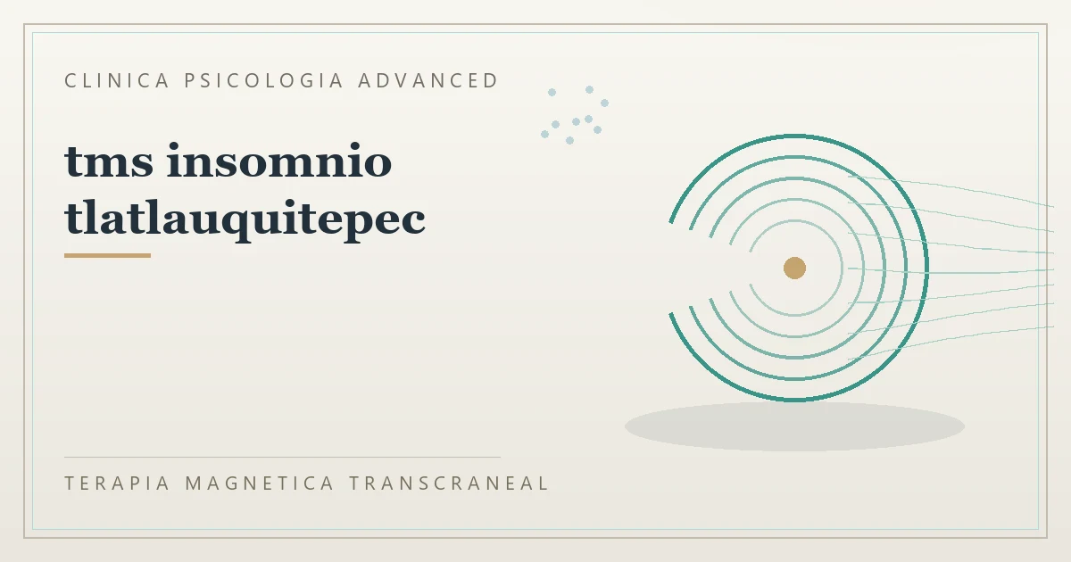 Terapia Magnetica Transcraneal con valoracion medica previa Clinica Psicologia Advanced